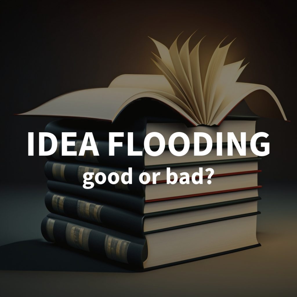 A stack of books with the words "Idea Flooding: good or bad?"